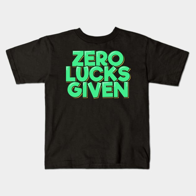 Zero Lucks Given Kids T-Shirt by ardp13